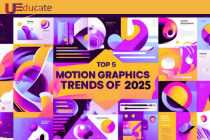 Graphics | Top 5 Motion Graphics Trend – ueducate