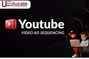 Advertisement | YouTube Video Ad Sequencing – ueducate